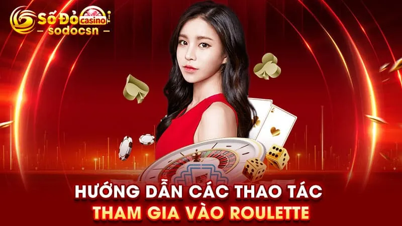 Hướng dẫn các thao tác tham gia vào Roulette