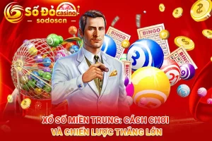 Xổ-Số-Miền-Trung-Cách-Chơi-Và-Chiến-Lược-Thắng-Lớn